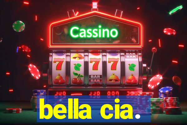 bella cia.